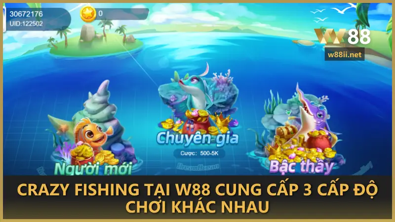 Crazy Fishing tại W88 cung cấp 3 cấp độ chơi khác nhau