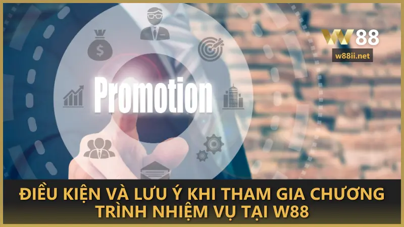 Điều kiện và lưu ý khi tham gia chương trình nhiệm vụ tại W88