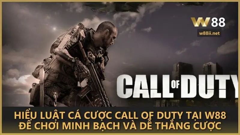 Hiểu luật cá cược Call Of Duty tại W88 để chơi minh bạch và dễ thắng cược