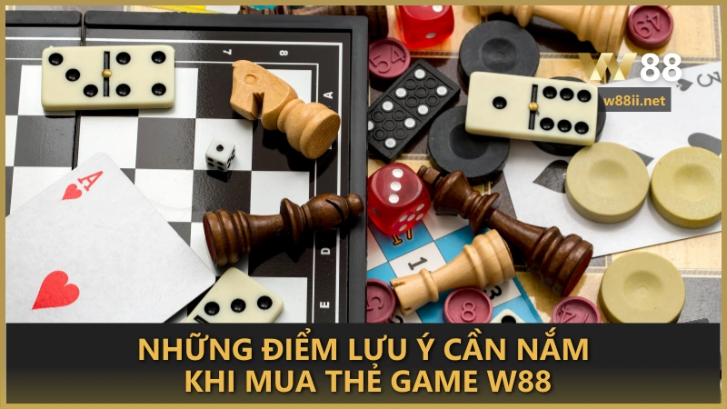 Những điểm lưu ý cần nắm khi mua thẻ game W88