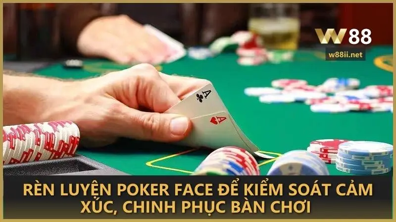 Rèn luyện Poker kiểm soát cảm xúc, chinh phục bàn chơi