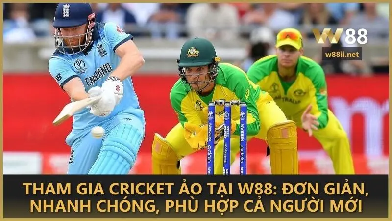 Tham gia cricket ảo tại W88: Đơn giản, nhanh chóng, phù hợp cả người mới